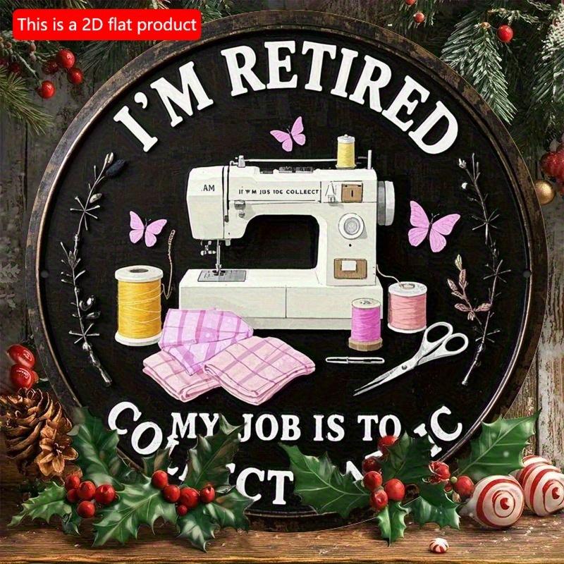 2d flat 20*20cm retro style circular wooden sign reading 'I'm retired, my job is collecting fabrics' suitable for entrance, porche, room, bedroom.