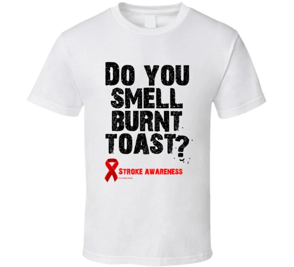 Do You Smell Burnt Toast? Stroke Awareness Funny Gift T Shirt 2XL