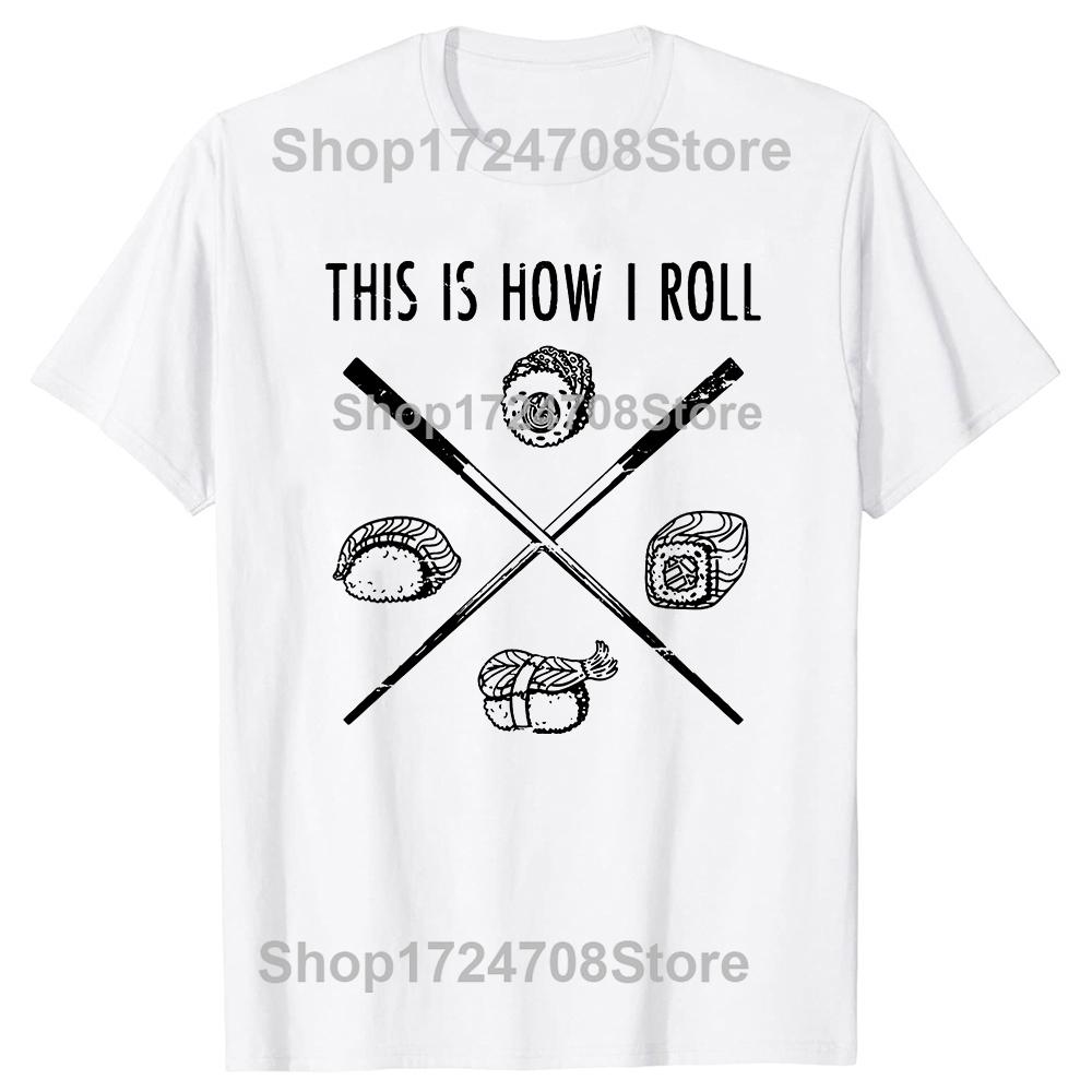 Funny Sushi Lover Gift This Is How I Roll Tshirts Men Womens Fashion Casual Tshirt 100 Cotton Loose Oversized T Shirt