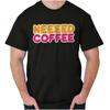 Funny Caffeine Addict Joke Need Coffee Humor Womens or Mens Crewneck T Shirt Tee