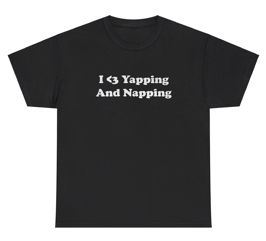 I Love Yapping And Napping T Shirt Funny Yapper Sleepy Y2k Gag Gift Humor Tee