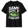 Funny Same Hole Forever Golfing Relationship Humor Marriage Tshirt Beach Harajuku Tshirts Pure Cotton Oneck Oversize Clothes