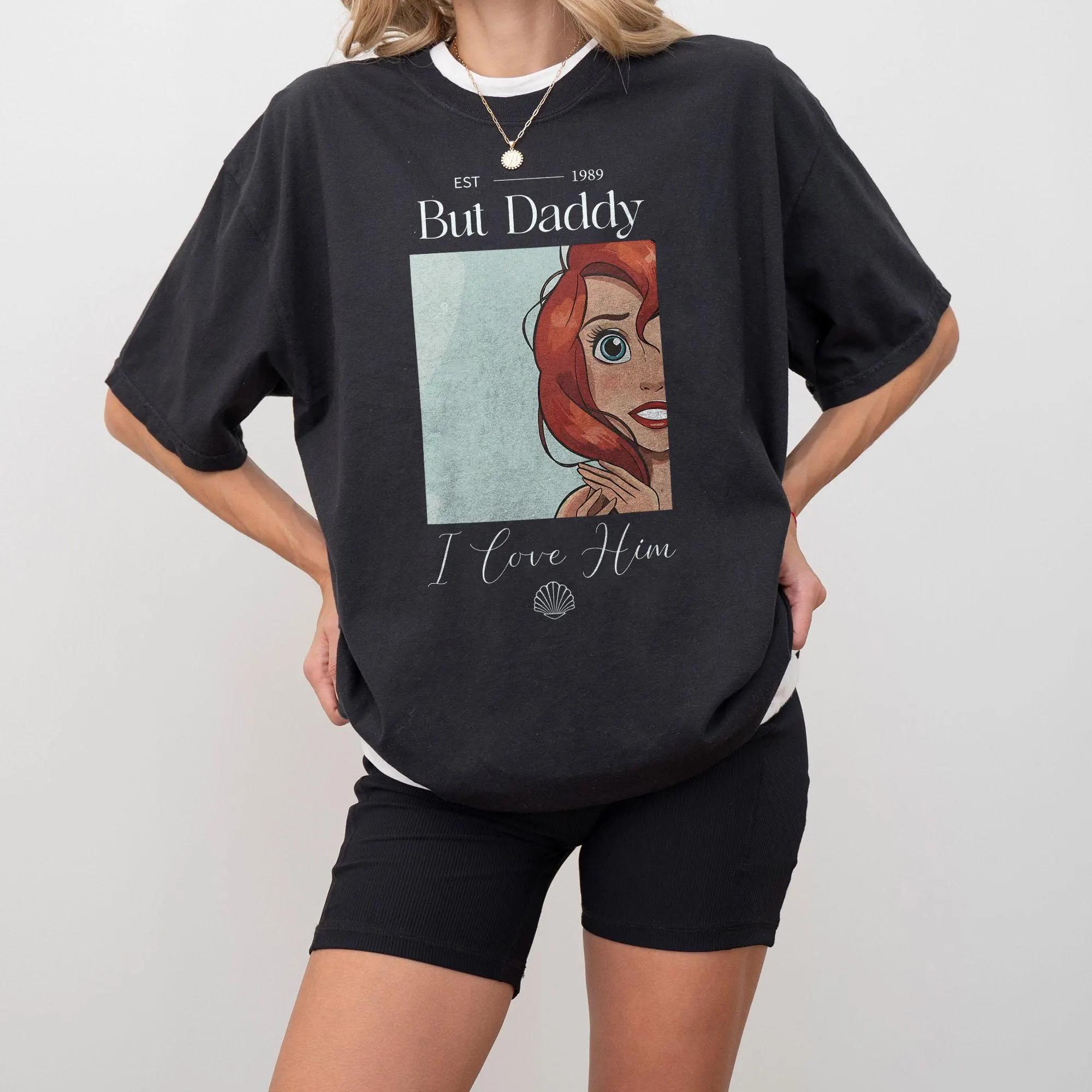 

But Daddy I Love Him Comfort Colors Shirt Little Mermaid Shirt Disney Princess Shirt Ariel Shirt Disneyland Shirt S