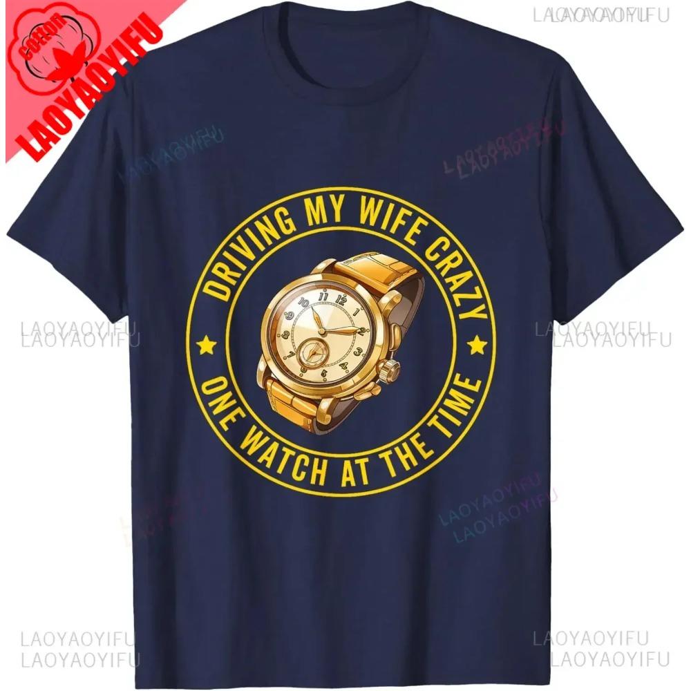 Collecting Watches Enthusiast T-Shirt ORIVING MY WIFE CRAZI ONE WATCH AT THE TIME Cotton Retro Street Fashion Men's Shirt Tops