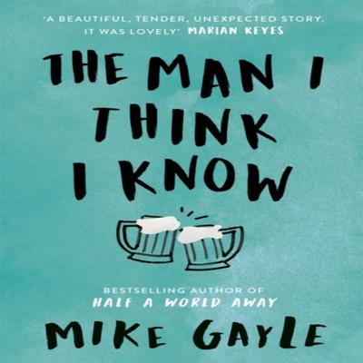 The Man I Think I Know by Mike Gayle Paperback Book 9781473608993