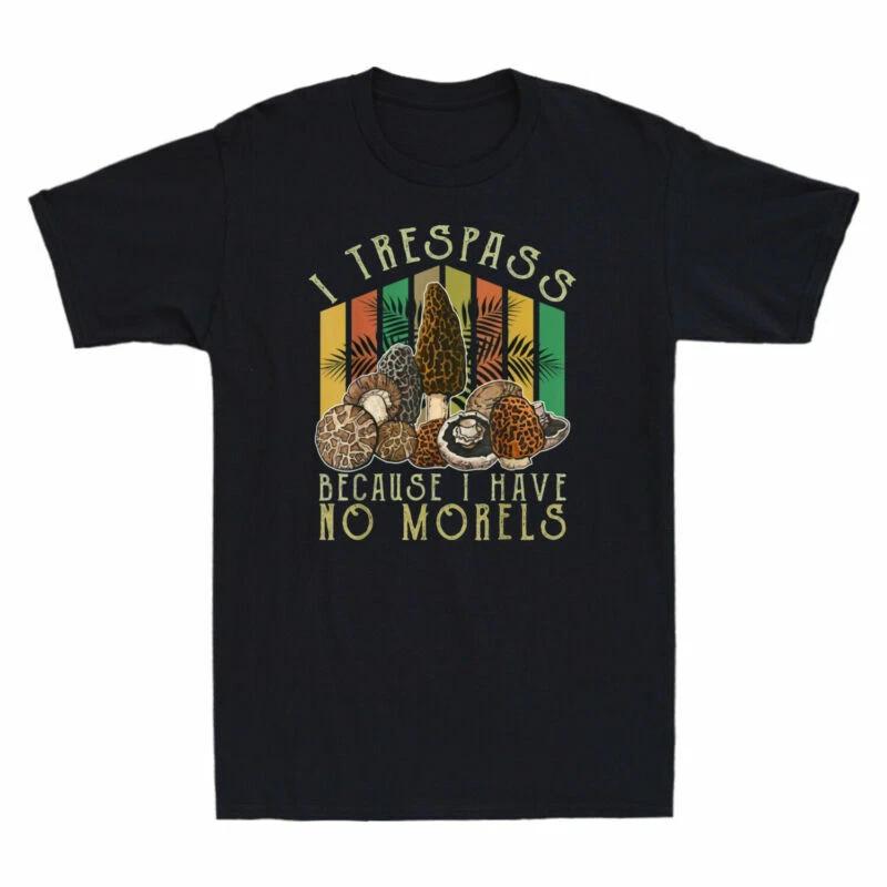 I Trespass Because I Have No Morels Mycology Mushrooms Vintage Men's T Shirt Tee