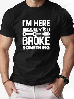 Herren Mode T-Shirts Herren Freizeit Rundhals T-Shirt Lustig Ich Bin Hier Weil Du Etwas Kaputt Gemacht Hast Grafik T-Shirt Shirt Design T...