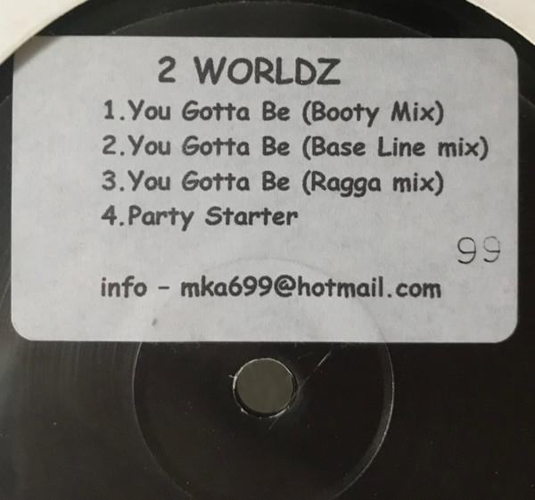 12inch Record 2 WORLDZ - You Gotta Be (Booty Mix) NONE Not On Label Unknown Dance & Electronica Used