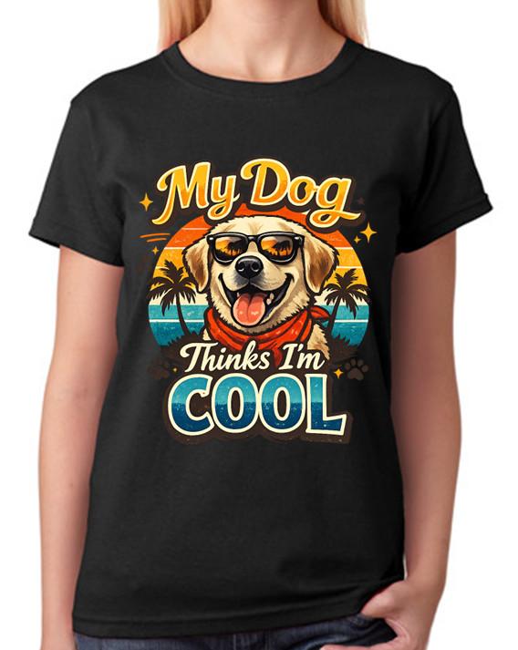 My Dog Thinks Im Cool Ladies T-Shirt Funny Dog Golden Retriever Lover Tee M