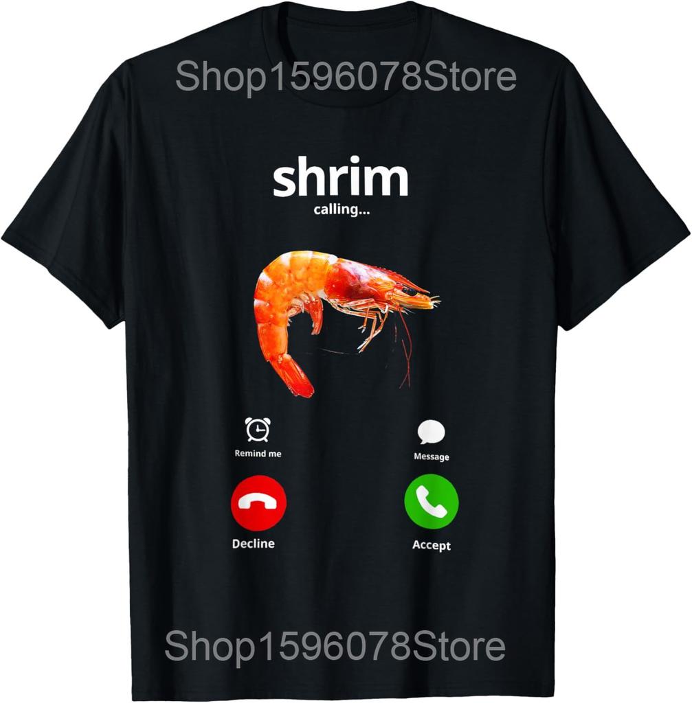 Shrim Is Calling Meme Funny Shrimp Fish Fih T Shirts Men Cotton Humor Christmas Adventure Short Sleeve Unisex Loose Clothing