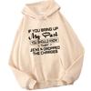 (High Quality Women Hoodies)If You Bring Up My