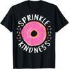 Donut Sprinkle Kindness Funny Girls Women Doughnut Lover T-Shirt