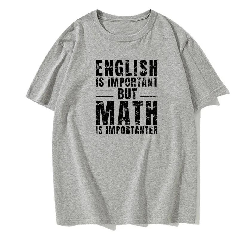 New Mens Brand T-shirt ENGLISH IS IMPORTANT BUT MATH IS IMPORTANTER Summer Daily Casual Sports Tee Shirt Male T-Shirt