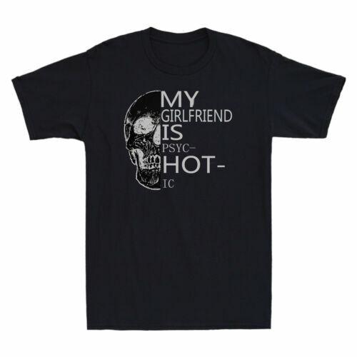 My Girlfriend is Hot Psychotic Funny Retro Mens s T-Shirt Black Short Sleeve Tee XXXL