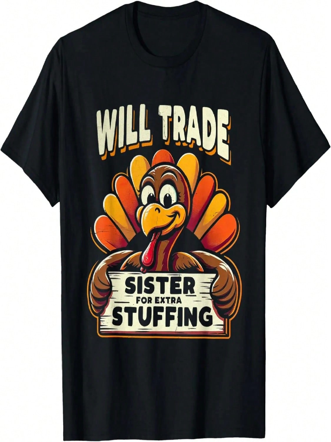 Will Trade Sister For Turkey Extra Stuffing Thanksgiving Fun T-Shirt S разноцветный