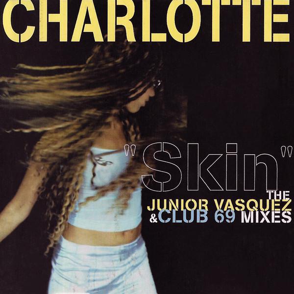 

CD CHARLOTTE Skin The Junior Vasquez Club 69 20372 Nervous Records 1999 US Dance Electronica Used