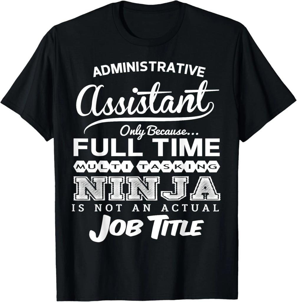 Administrative Assistant Full Time Coworker Gift Unisex T-Shirt