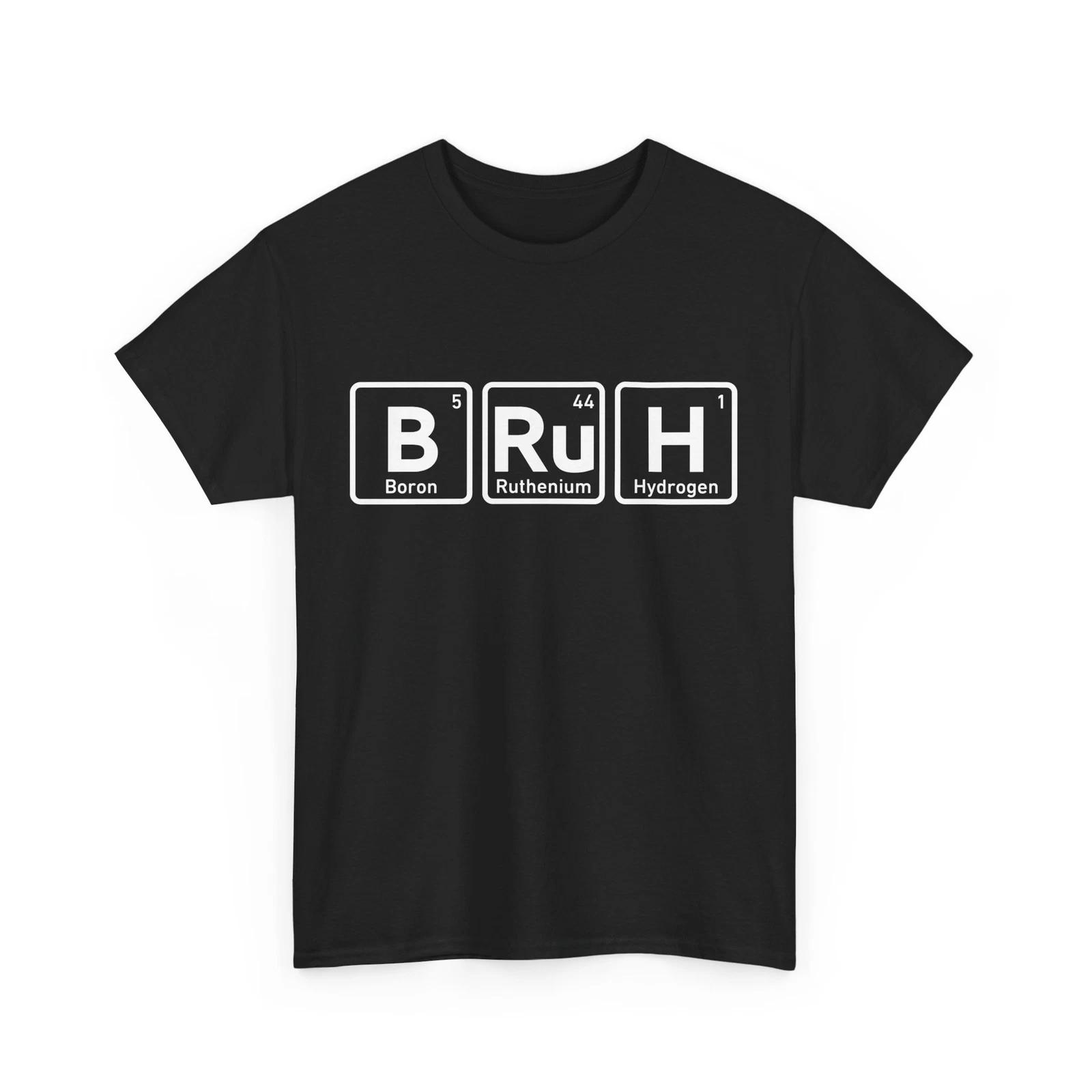 Bruh Meme Shirt, Periodic Table Bruh T-shirt, Funny Bruh Meme Shirt M