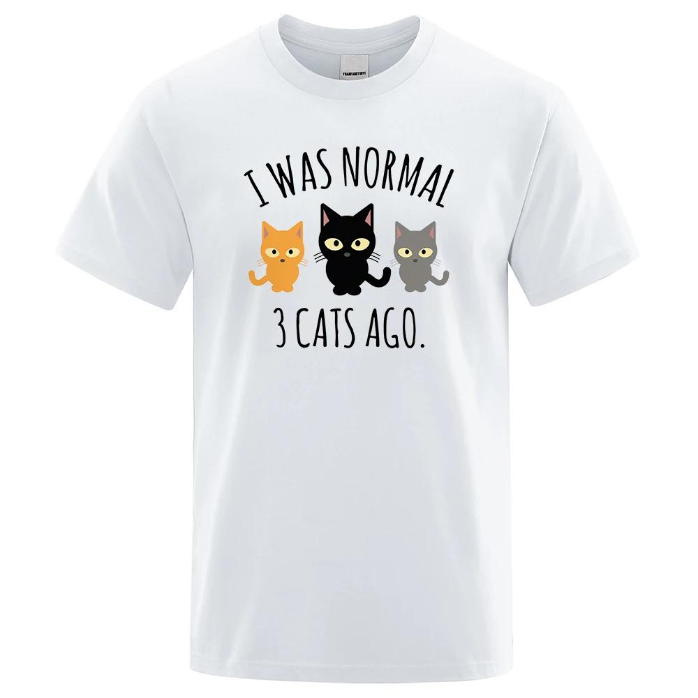 I Was Normal 3 Cats Ago Cute Printed Tshirts Men Fashion ... S