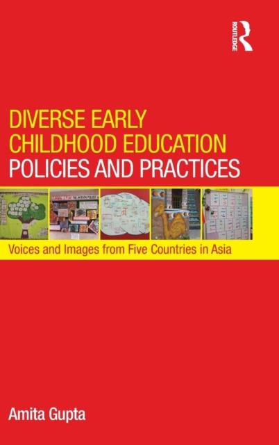The Diverse Early Childhood Education Policies and Practices : Voices and Images from Five Countries In Asia Book