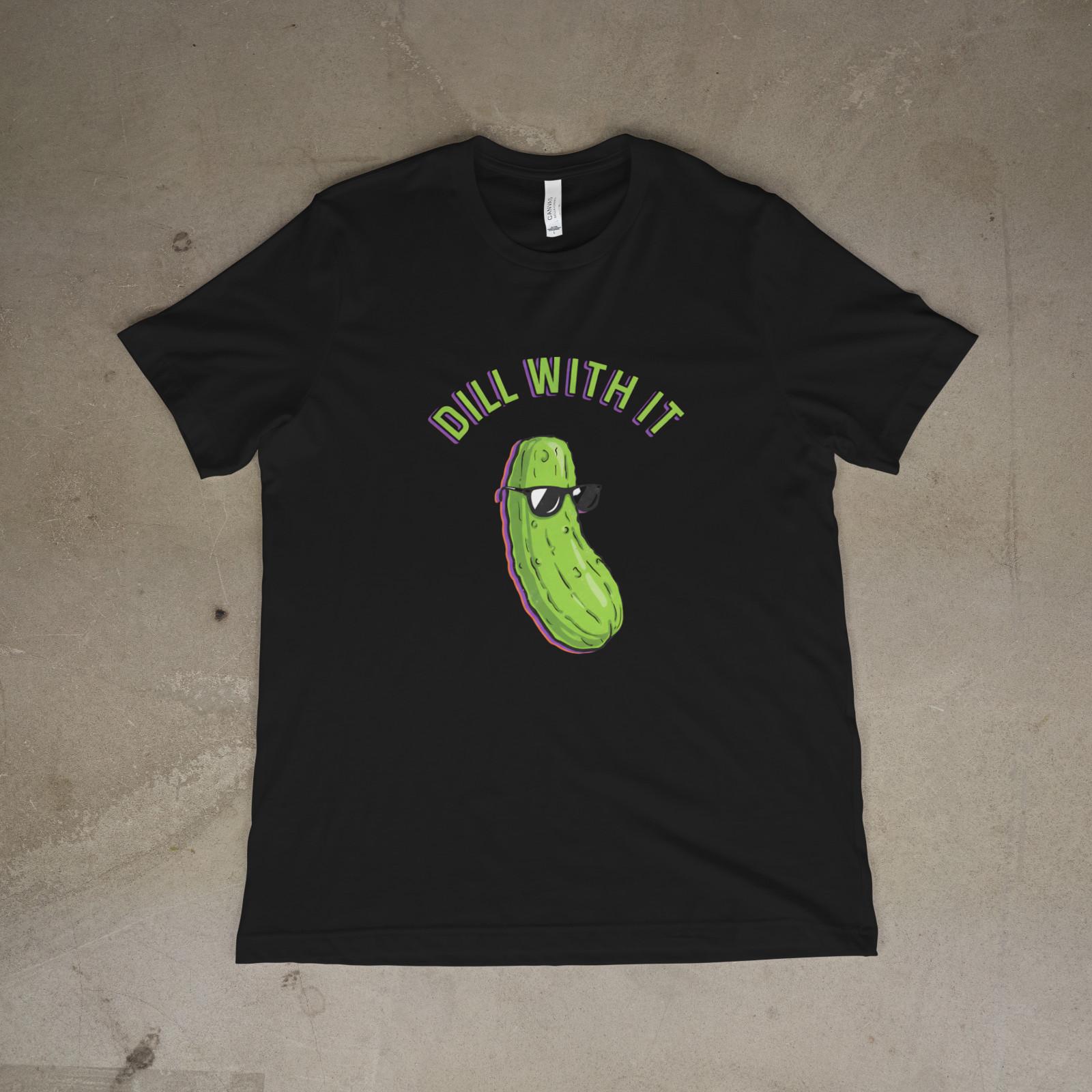 Dill With It Funny Pickle Food Joke Sarcastic Unisex T-Shirt S
