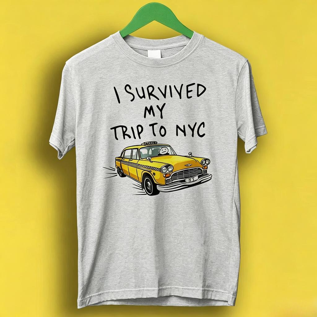 I Survived My Trip To NYC T Shirt New York City Yellow Taxi Meme Gift Funny Tee Style Unisex Gamer Cult Movie Music P212
