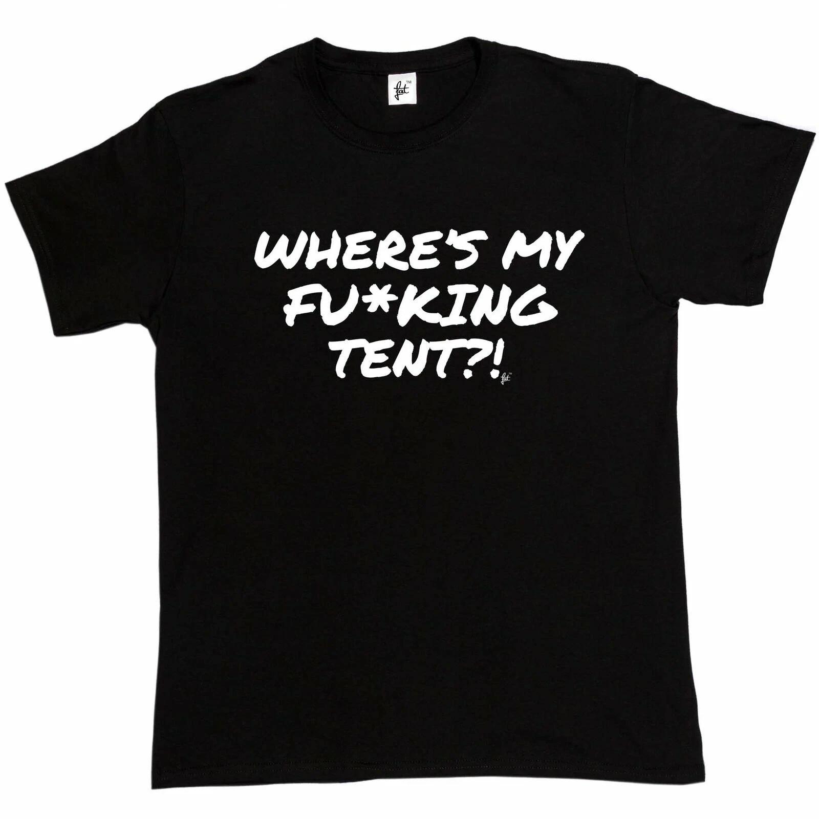 Where s My Fu*cking Tent?! Camping Music Festival Mens T-Shirt XXXXL
