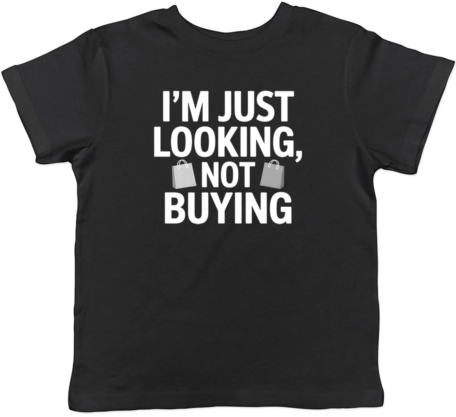 

I m Just Looking Not Buying Kids T-Shirt Boys Girls Gift 120