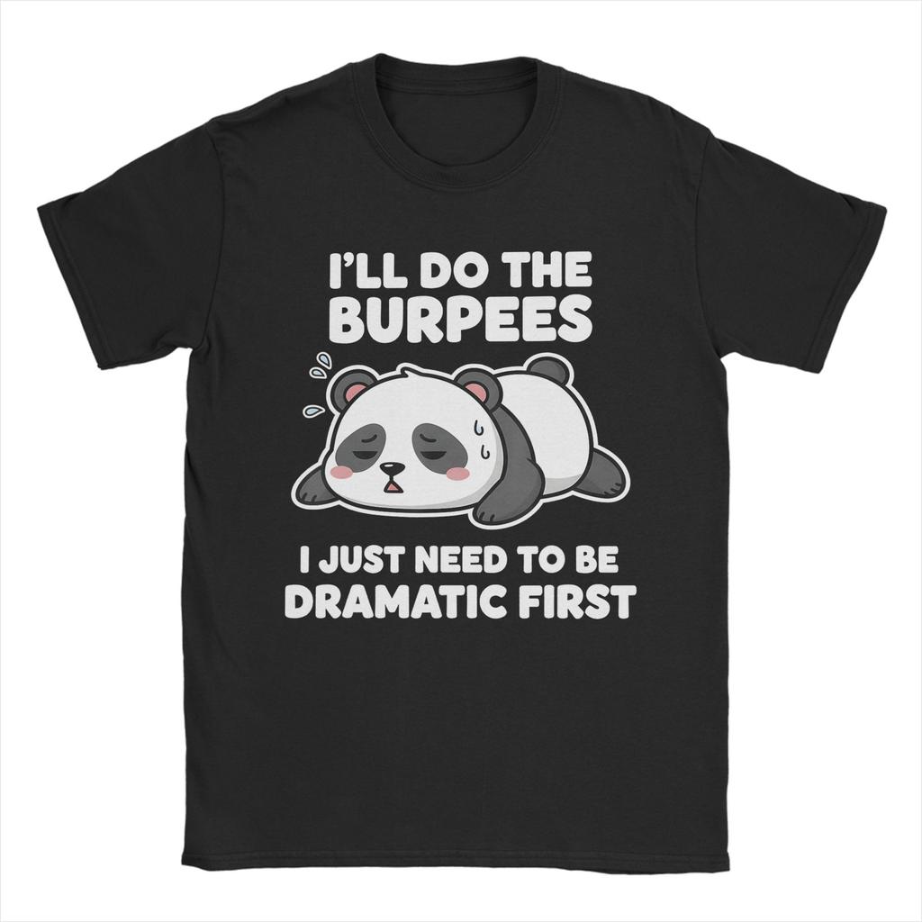 Ill Do The Burpees I Just Need To Be Dramatic First Joke T Shirt Mens Cotton Vintage TShirts Round Collar Tees Short