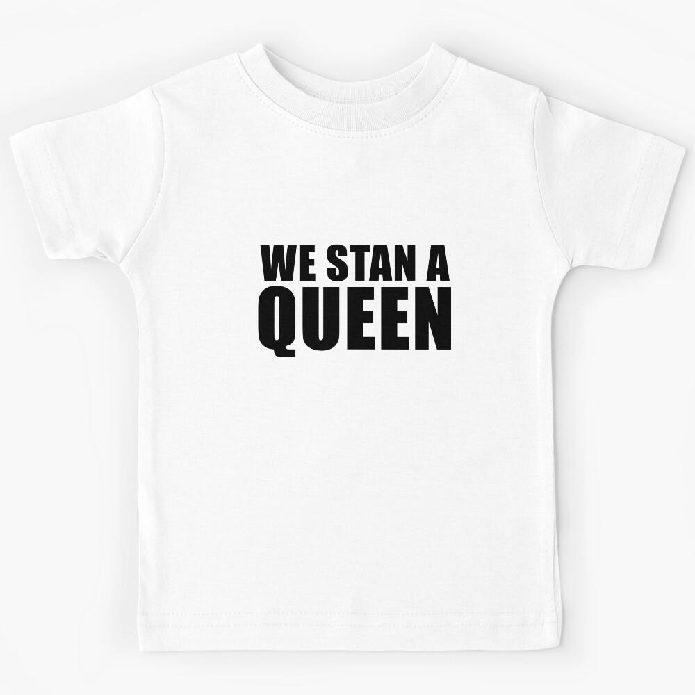 We Stan a Queen Kids T-Shirt 100
