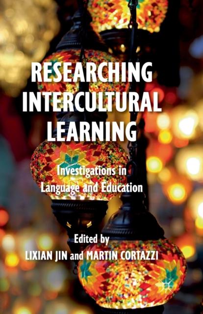 The Researching Intercultural Learning : Investigations In Language and Education Book