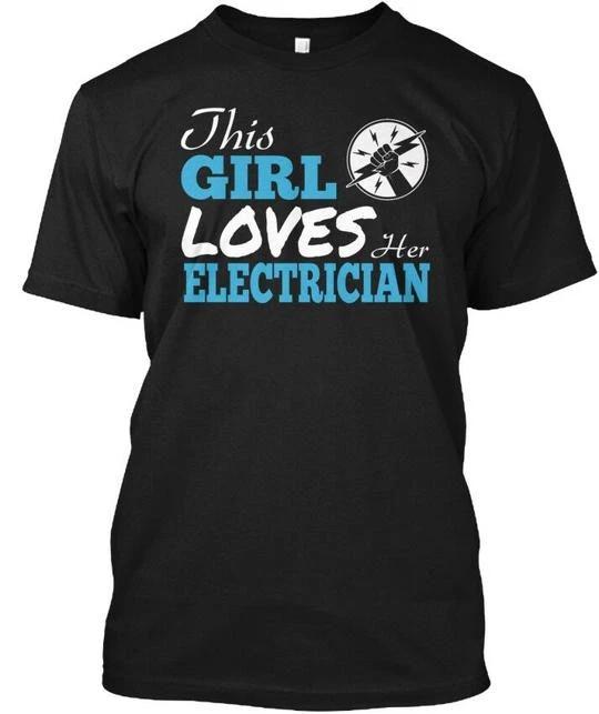 This Girl Loves Her Electrician - TTshirt Made in the USA Size S to 5XL L