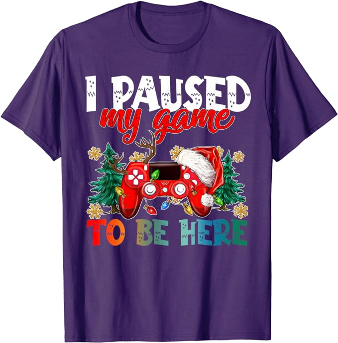 I Paused My Game To Be Here Ugly Sweat Christmas Boy Girl T-Shirt Humor Funny Xmas Costume Gift Fashion Gamer Saying Tee Y2k Top