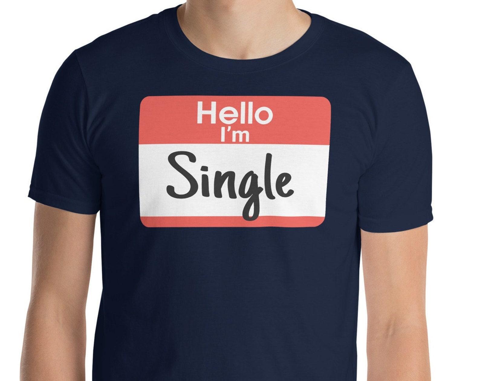 Hello I m Single - Unisex T-Shirt 3XL