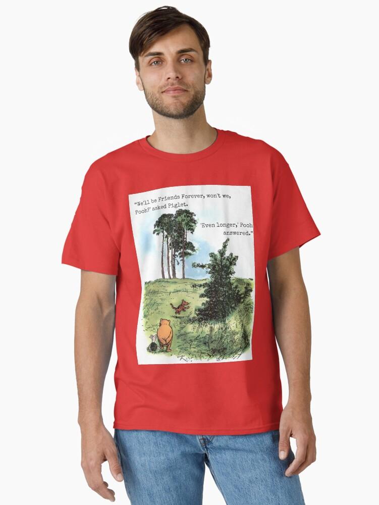 Winnie the Pooh We'll be friends forever, won't we, Pooh? Classic T-Shirt