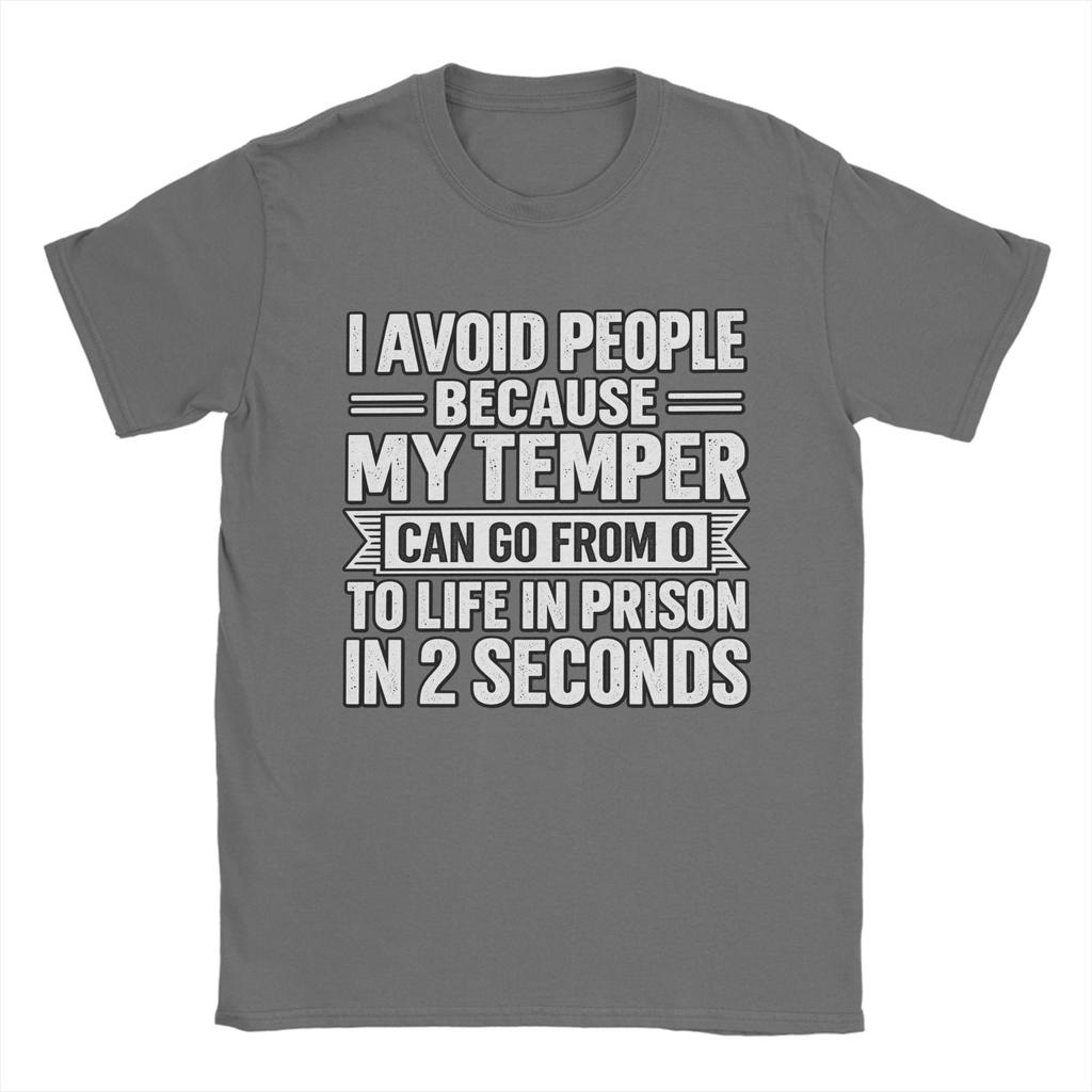 I Avoid People Because My Temper Can Go From 0 To Life In Prison In 2 Seconds Tshirts Unisex Cotton T Shirt Short Sleeve Tee