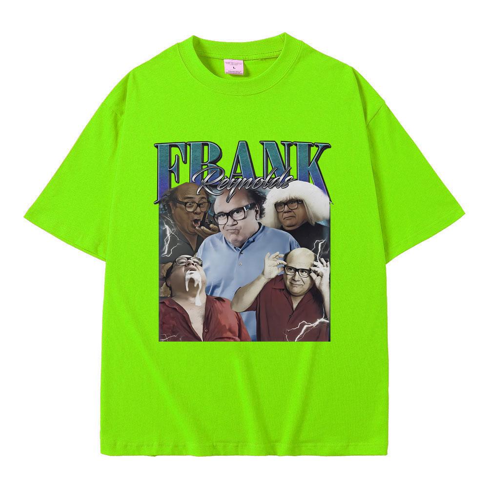 Frank Reynolds Print T-shirts Always Sunny In Philadelphia Tshirt Men Women Funny Joke Humor Meme T Shirts Male Cozy Cotton Tees