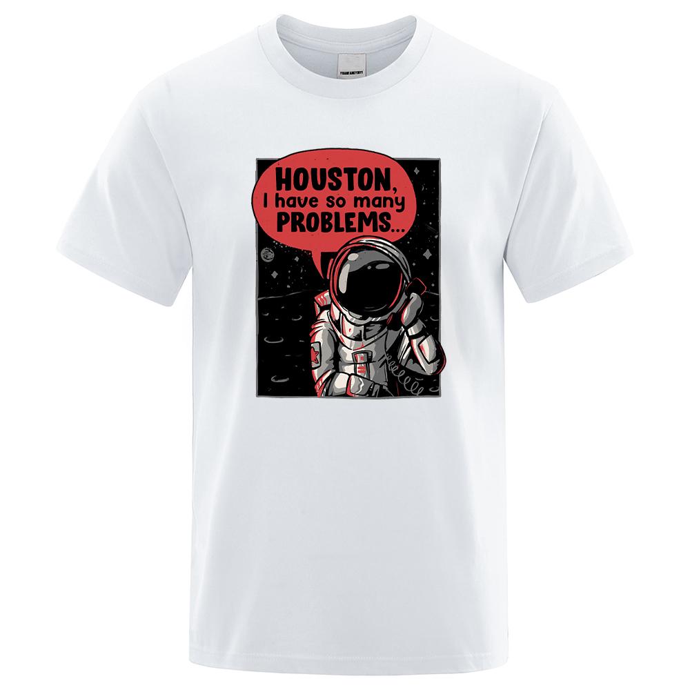 Houston I Have So Many Problems Astronaut Call Print For Men Tshirt Casual Loose Tshirts Sport O-Neck Top Retro Soft T-Shirt Men