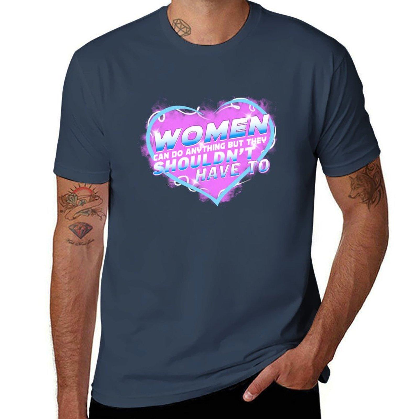 

Women Can Do Anything But They Shouldnt Have To TShirt Outdoor Sports Short Sleeve Top S