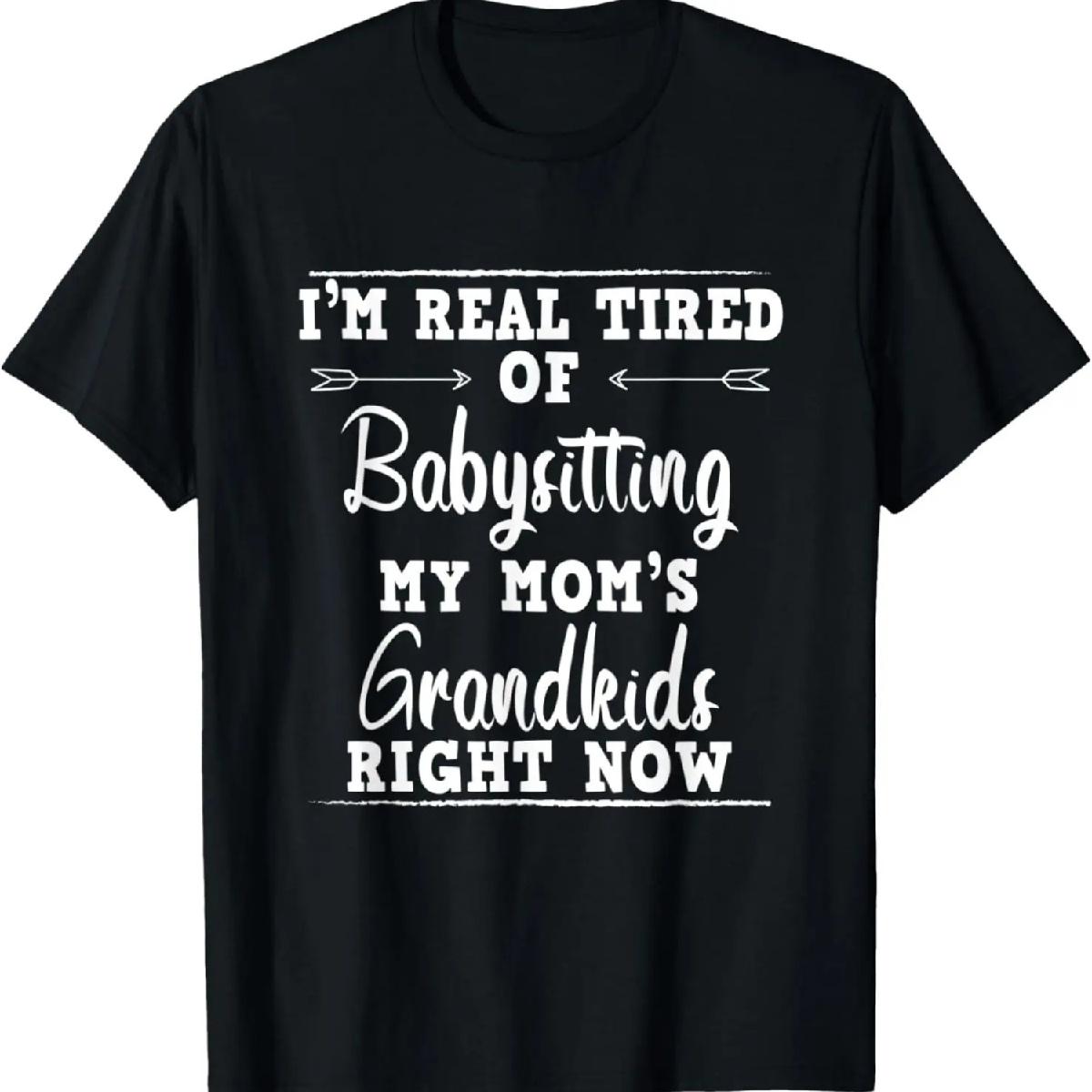 Funny mom or dad tee tired of babysitting my moms grandkids T-Shirt XXXXXL разноцветный