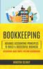 The Bookkeeping : Advance Accounting Principles To Build A Successful Business (Accounting Made Simple For Non Accountants) Book