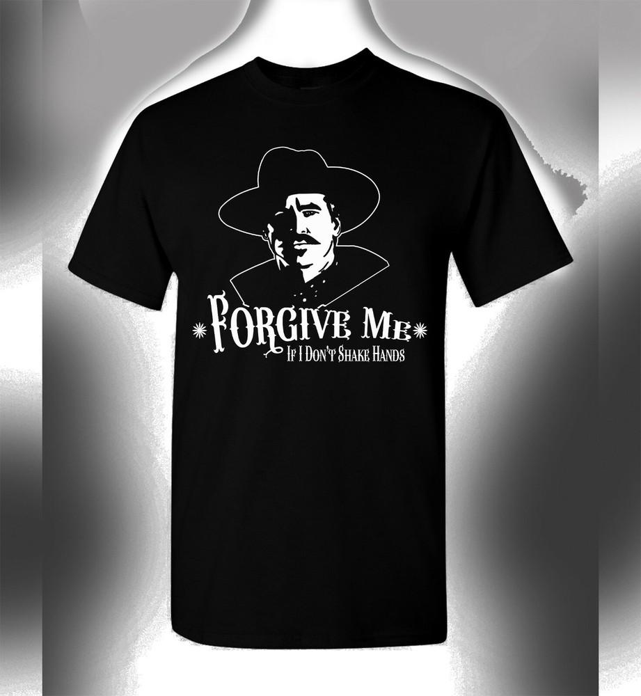 Doc Holliday T-Shirt Forgive Me If I Don’t Shake Hands Val Kilmer Tombstone Mens
