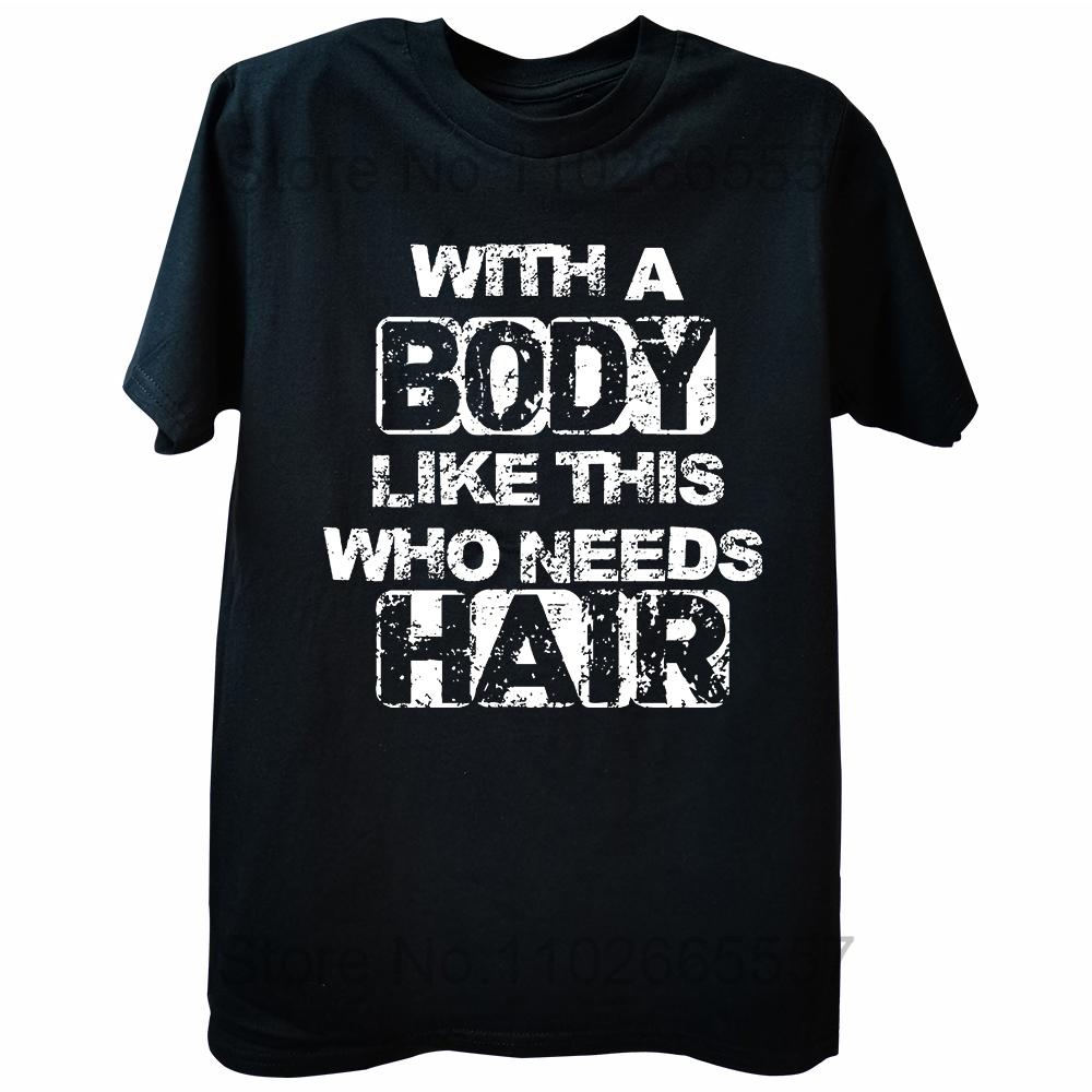 Funny with A Body Like This Who Needs Hair T Shirts Fathers Day Dad Streetwear Short Sleeve Birthday Gifts T-shirt Mens Clothing