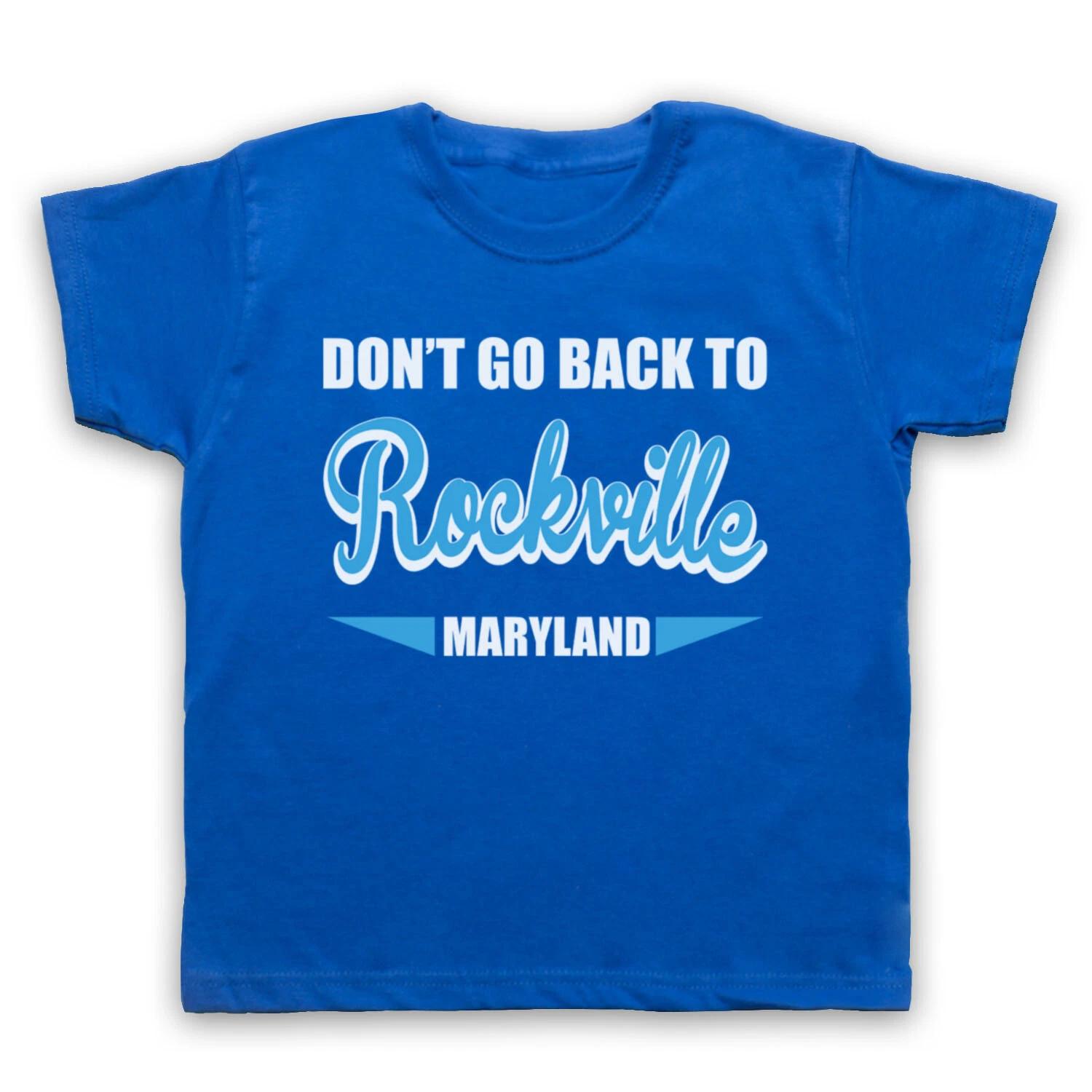DON T GO BACK TO ROCKVILLE UNOFFICIAL ROCK ANTHEM KIDS CHILDS T-shirt 120