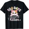 100 Days You Must Be Kitten 100 Days Of School Cat Girls T-Shirt