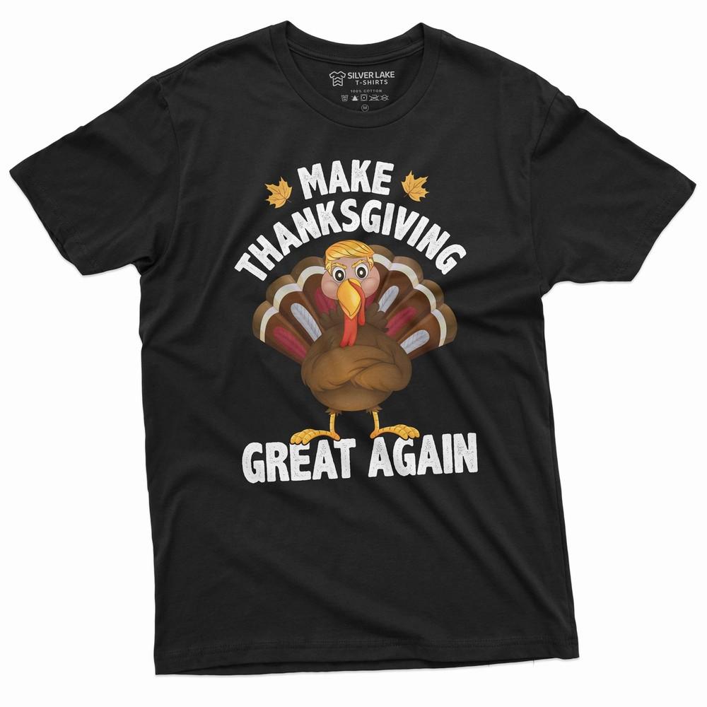 Make Thanksgiving Great Again Tee Thanksgiving Turkey Shirt Funny Gifts For Him