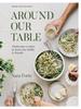 The Around Our Table : Wholesome Recipes To Feed Your Family and Friends Book