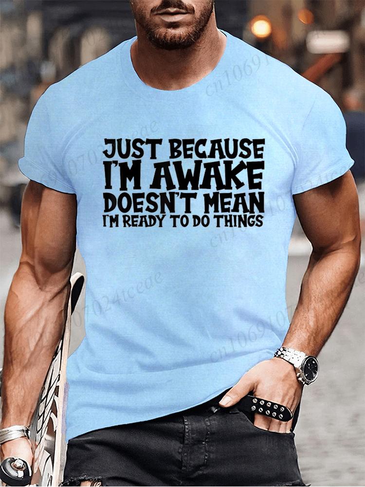 Funny Birthday Gift Just Because I'm Awake Printed Tshirt for Tweens and Teens Men Clothing Hip Hop Streetwear Graphic T Shirts