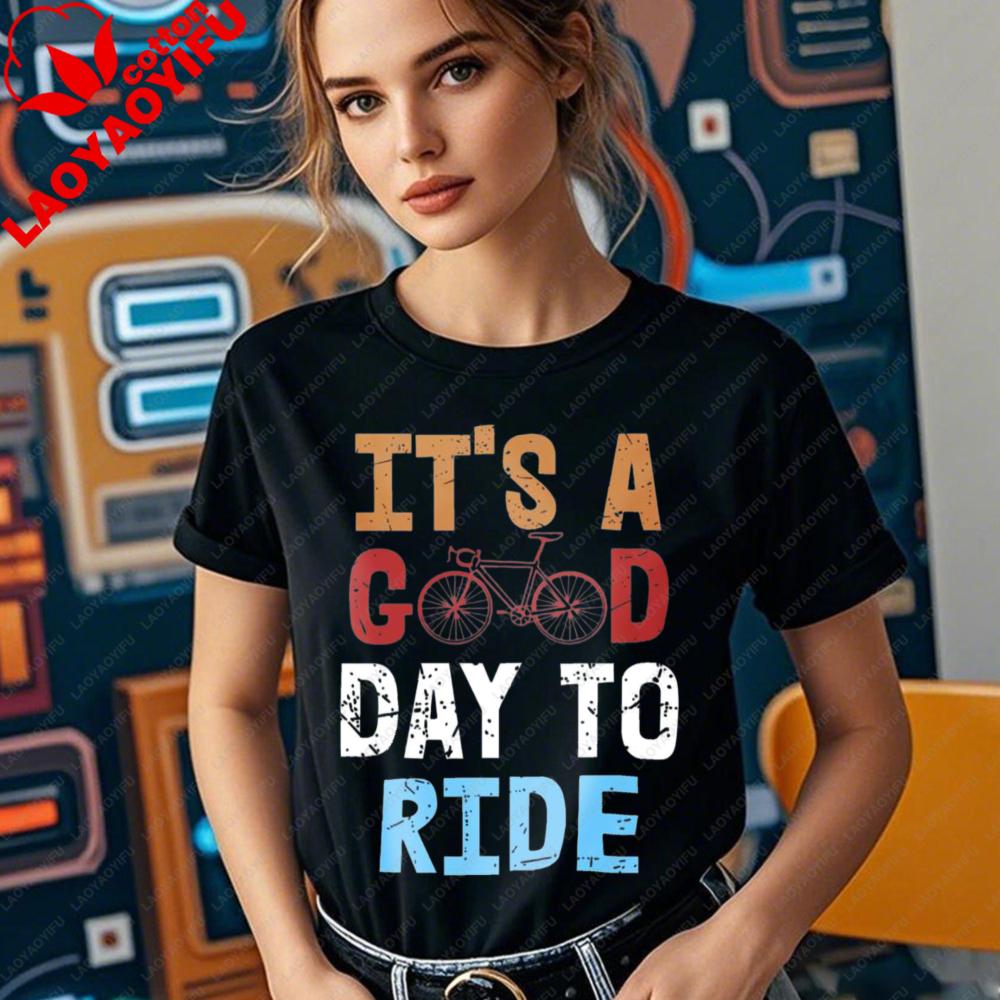 ITS A GOOD DAY TO RIDE Cycling Shirt Bike Riding Tshirts Bicycle Lover Bicycling Tee Women Daily Life Casual Cotton Tops
