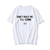 Non Bullizzarmi Verrò Maglietta Divertente Stampa a Lettere Magliette Uomo Donna Cotone Morbido Magliette Estive Casual Maglietta Oversize